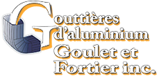 Les Gouttières d'aluminium Goulet et Fortier